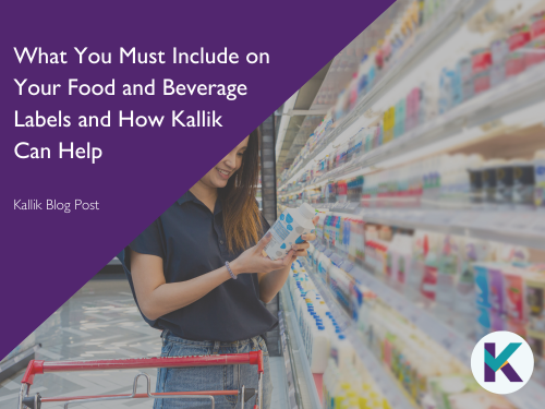 What you must include on your food and beverage labels and how Kallik can help