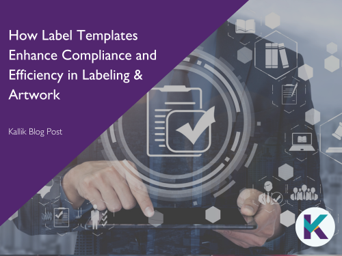 Label Templates Enhance Compliance and Efficiency in Labeling & Artwork 